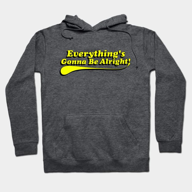 Everything's Gonna be Alright! Yellow Hoodie by IdenticalExposure